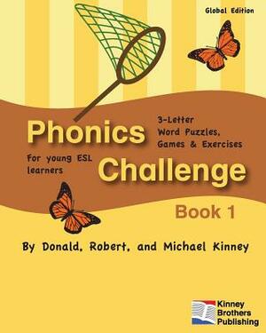 Phonics Challenge, Book 1: Global Edition by Michael Kinney, Robert Kinney, Donald Kinney