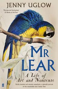 Mr Lear: A Life of Art and Nonsense by Jenny Uglow