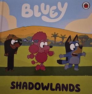 Bluey Shadowlands by 