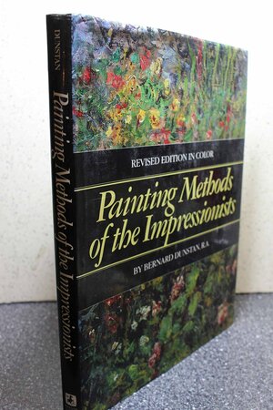 Painting Methods of the Impressionists by Bernard Dunstan