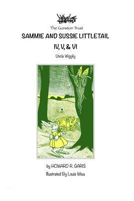 Sammie and Susie Littletail. IV, V, & VI: Uncle Wiggily by Howard R. Garis