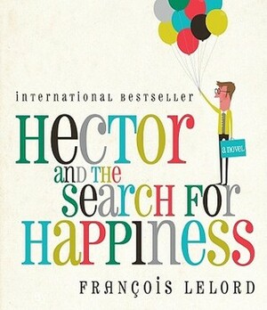 Hector and the Search for Happiness by Lorenza García, François Lelord