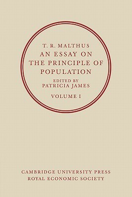 An Essay on the Principle of Population: Volume 1 by Thomas Robert Malthus