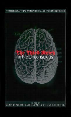 Third Reich in the Unconscious by Vamık D. Volkan