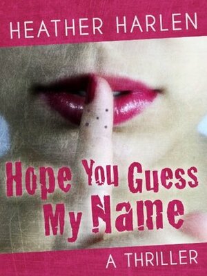 Hope You Guess My Name by Heather Harlen