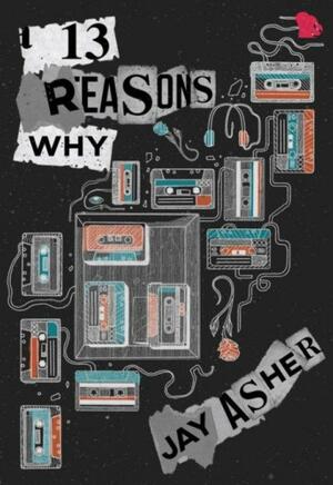 Thirteen Reasons Why by Jay Asher