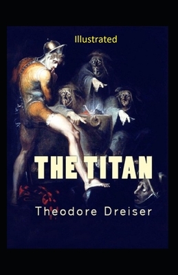 The Titan Illustrated by Theodore Dreiser