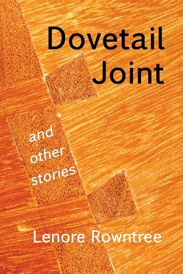 Dovetail Joint and other stories by Lenore Rowntree