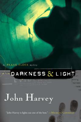 Darkness & Light: A Frank Elder Mystery by John Harvey
