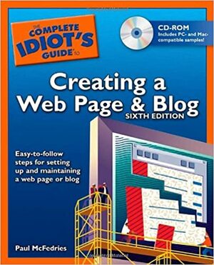 The Complete Idiot's Guide to Creating a Web Page & Blog by Paul McFedries