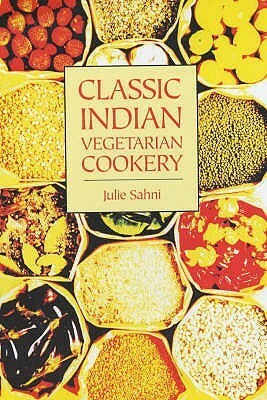 Classic Indian Vegetarian Cookery by Julie Sahni