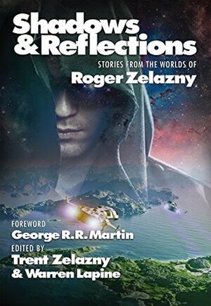 Shadows & Reflections: A Roger Zelazny Tribute Anthology by Trent Zelazny, Warren Lapine