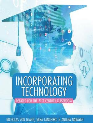 Incorporating Technology: Debates for the 21st Century Classroom by Nicholas Von Glahn