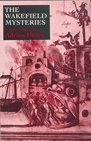 The Wakefield Mysteries by Adrian Henri