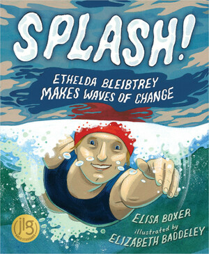 Splash!: Ethelda Bleibtrey Makes Waves of Change by Elisa Boxer