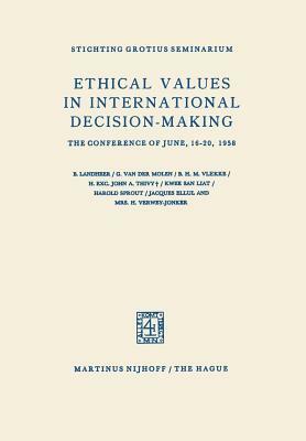 Ethical Values in International Decision-Making: The Conference of June, 16-20, 1958 by B. Landheer