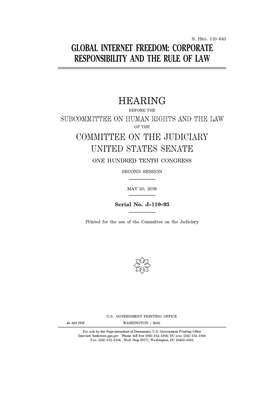 Global Internet freedom: corporate responsibility and the rule of law by Committee on the Judiciary (senate), United States Senate, United States Congress