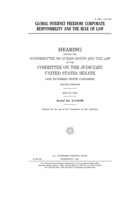 Global Internet freedom: corporate responsibility and the rule of law by United States Congress, United States Senate, Committee on the Judiciary (senate)