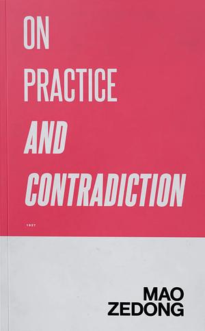 On Practice and Contradiction by Mao Zedong