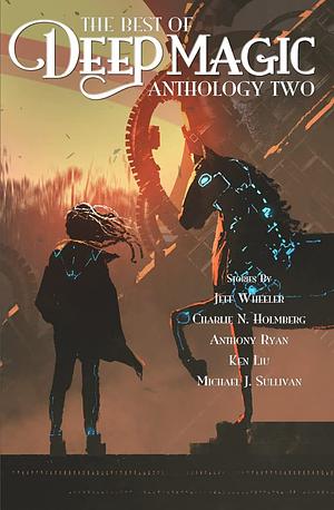 The Best of Deep Magic: Anthology Two by Jeff Wheeler