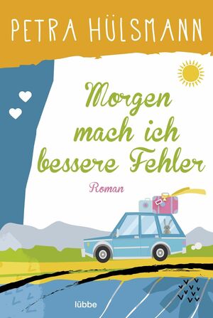 Morgen mach ich bessere Fehler by Petra Hülsmann