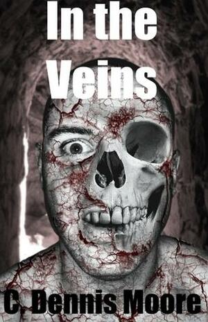 In the Veins by C. Dennis Moore