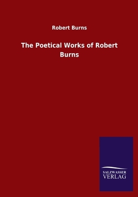 The Poetical Works of Robert Burns by Robert Burns