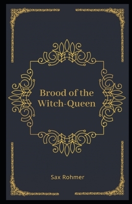 Brood of the Witch-Queen Illustrated by Sax Rohmer