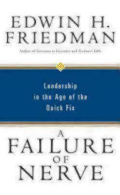 A Failure of Nerve: Leadership in the Age of the Quick Fix by Margaret M. Treadwell, Edwin H. Friedman, Edward W. Beal