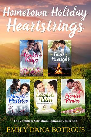 Hometown Holiday Heartstrings: The Complete Christian Romance Collection by Emily Dana Botrous, Emily Dana Botrous