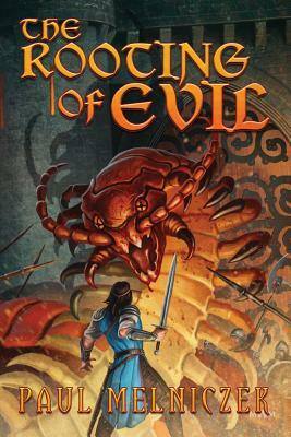 The Rooting of Evil by Paul Melniczek