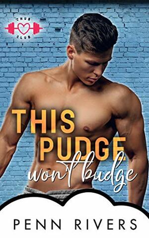 This Pudge Won't Budge: A Bite-sized BBW Romance (The Chub Club Book 3) by P. Jameson, Penn Rivers