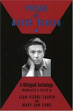 Poems ofAndré Breton: A Bilingual Anthology by André Breton, Mary Ann Caws, Jean-Pierre Cauvin