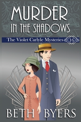 Murder in the Shadows: A Violet Carlyle Historical Mystery by Beth Byers