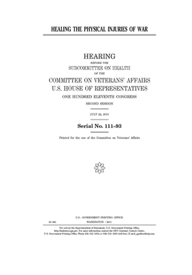 Healing the physical injuries of war by Committee On Veterans (house), United St Congress, United States House of Representatives