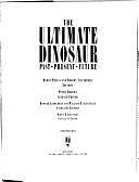 The Ultimate Dinosaur: Past-present-future by Robert Silverberg, Byron Preiss