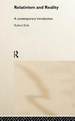 Relativism and Reality: A Contemporary Introduction by Robert Kirk