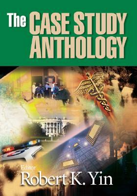 The Case Study Anthology by Robert K. Yin