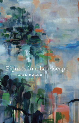 Figures in a Landscape by Gail Mazur