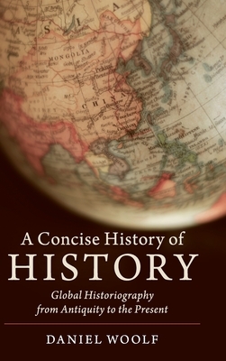 A Concise History of History by Daniel Woolf