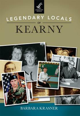 Legendary Locals of Kearny by Barbara Krasner