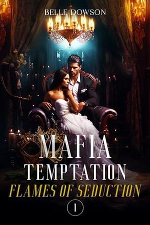 Mafia Temptation: Flames of Seduction by Belle Dowson