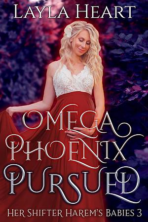 Omega Phoenix: Pursued by Layla Heart