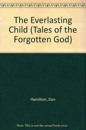 The Everlasting Child by Dan Hamilton