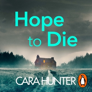 Hope to Die by Cara Hunter