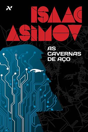 As Cavernas de Aço by Isaac Asimov