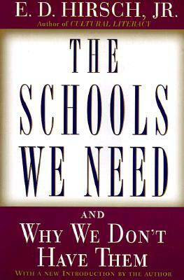The Schools We Need: And Why We Don't Have Them by E. D. Hirsch