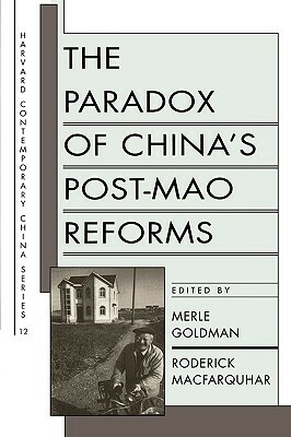 Paradox of China's Post-Mao Reforms by Merle Goldman