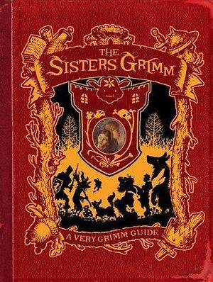 The Sisters Grimm: A Very Grimm Guide: Inside the World of the Sisters Grimm, Everafters, Ferryport Landing, and Everything in Between by Michael Buckley, Peter Ferguson