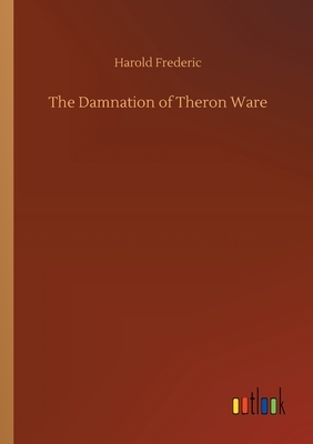 The Damnation of Theron Ware by Harold Frederic